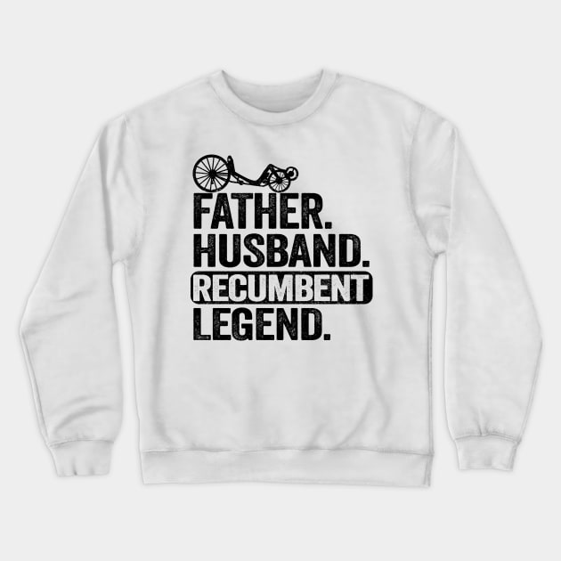 Father Husband Recumbent Legend Funny Recumbent Bike Crewneck Sweatshirt by Kuehni